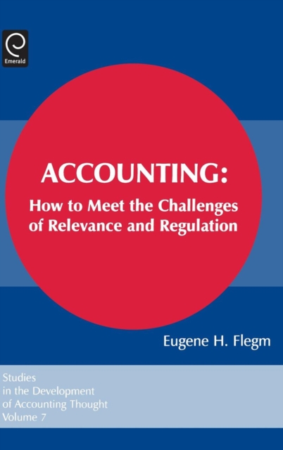 Accounting : How to Meet the Challenges of Relevance and Regulation, Hardback Book