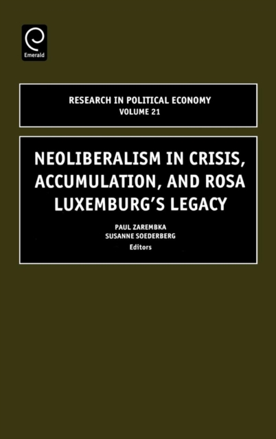 Neoliberalism in Crisis, Accumulation, and Rosa Luxemburg's Legacy, Hardback Book