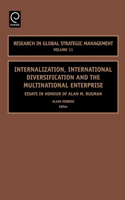 Internalization, International Diversification and the Multinational Enterprise : Essays in Honor of Alan M. Rugman, Hardback Book