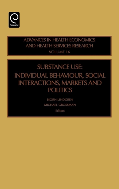 Substance Use : Individual Behavior, Social Interaction, Markets and Politics, Hardback Book