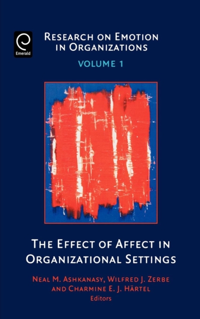 The Effect of Affect in Organizational Settings, Hardback Book