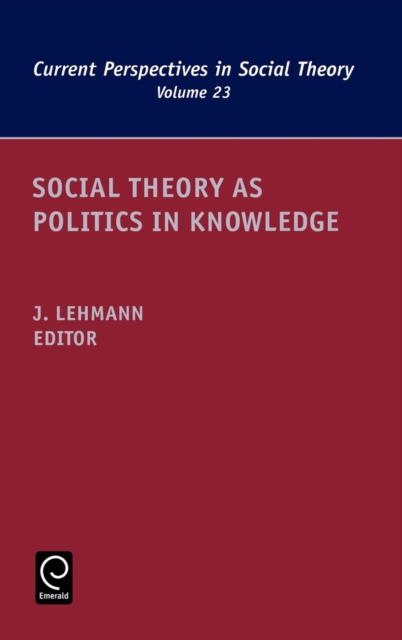 Social Theory as Politics in Knowledge, Hardback Book