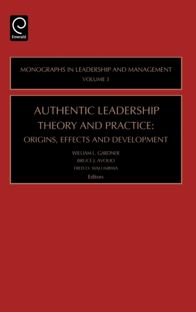 Authentic Leadership Theory and Practice : Origins, Effects and Development, Hardback Book