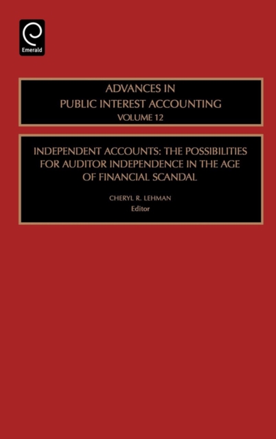 Independent Accounts : The Possibilities for Auditor Independence in the Age of Financial Scandal, Hardback Book