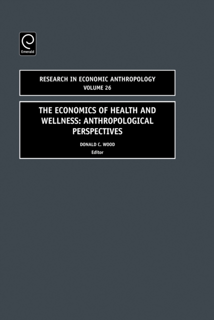 Economics of Health and Wellness : Anthropological Perspectives, Hardback Book