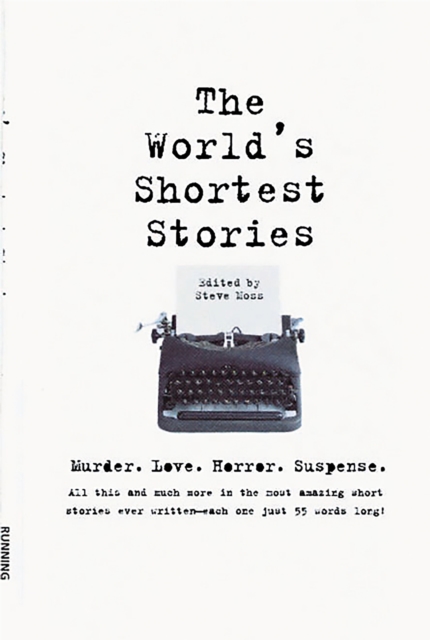 World's Shortest Stories : Murder. Love. Horror. Suspense. All This And Much More..., Paperback / softback Book