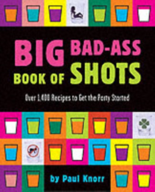 Big Bad-Ass Book of Shots, Paperback / softback Book