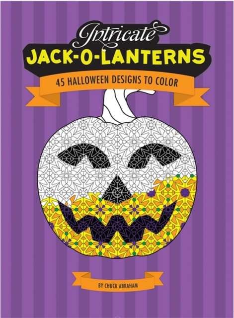 Intricate Jack O'Lanterns : 45 Halloween Designs to Color, Paperback / softback Book