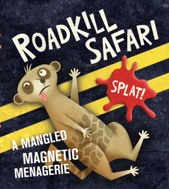 Roadkill Safari : A Mangled Magnetic Menagerie, Mixed media product Book