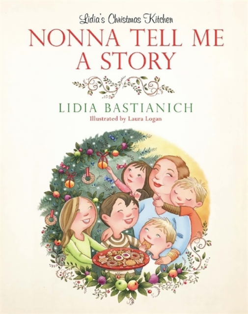 Nonna Tell Me a Story : Lidia's Christmas Kitchen, Hardback Book