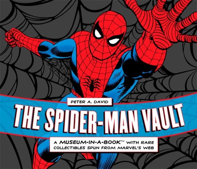 The Spider-Man Vault : A Museum-in-a-Book with Rare Collectibles Spun from Marvel's Web, Hardback Book