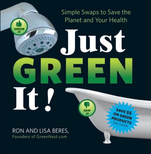Just Green it : Simple Swaps to Save Your Health and the Planet, Paperback Book