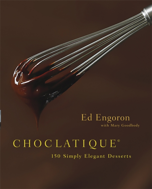 Choclatique : 150 Simply Elegant Desserts, Hardback Book