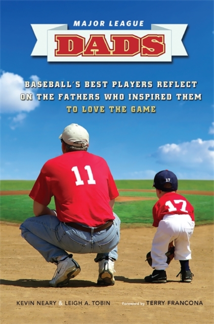 Major League Dads : Baseball's Best Players Reflect on the Fathers Who Inspired Them to Love the Game, Hardback Book