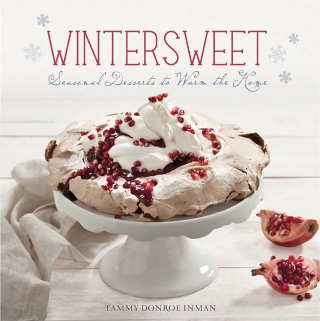 Wintersweet : Seasonal Desserts to Warm the Home, Hardback Book