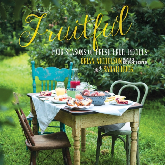 Fruitful : Four Seasons of Fresh Fruit Recipes, Hardback Book