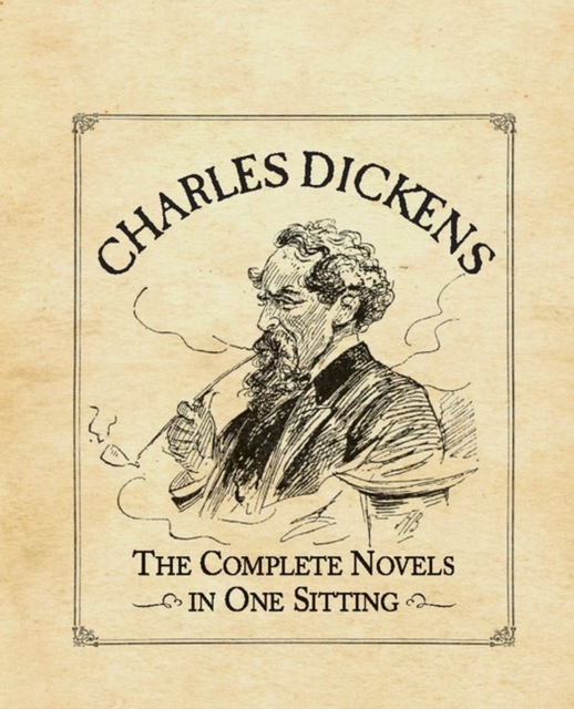 Charles Dickens : The Complete Novels in One Sitting, Hardback Book