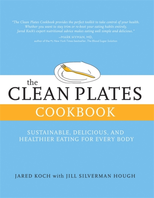 The Clean Plates Cookbook : Sustainable, Delicious, and Healthier Eating for Every Body, Paperback / softback Book