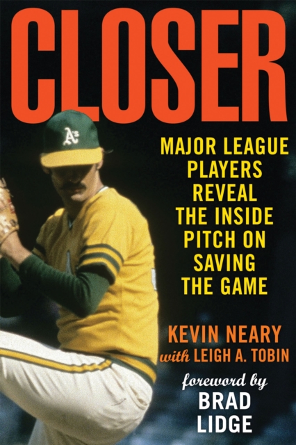 Closer : Major League Players Reveal the Inside Pitch on Saving the Game, Paperback / softback Book