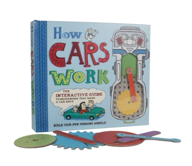 How Cars Work : The Interactive Guide to Mechanisms that Make a Car Move, Hardback Book