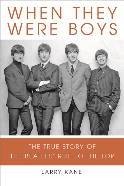 When They Were Boys : The True Story of the Beatles' Rise to the Top, Paperback / softback Book