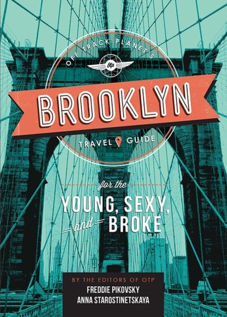 Off Track Planet's Brooklyn Travel Guide for the Young, Sexy, and Broke, Paperback / softback Book