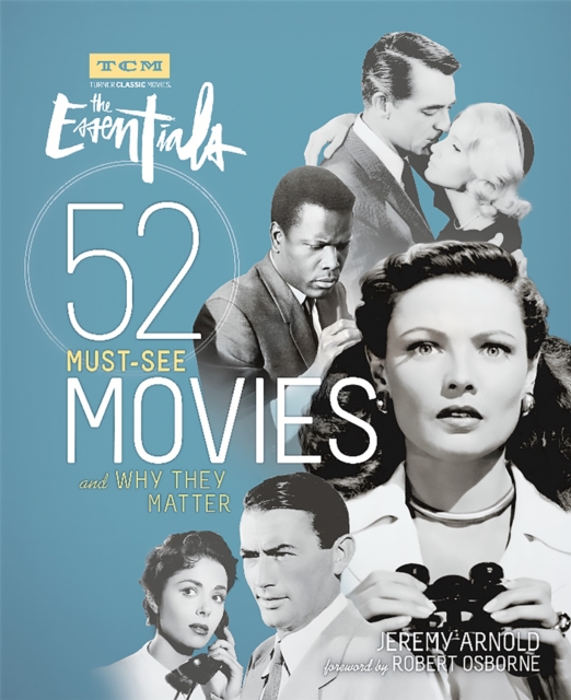 Turner Classic Movies: The Essentials : 52 Must-See Movies and Why They Matter, Paperback / softback Book