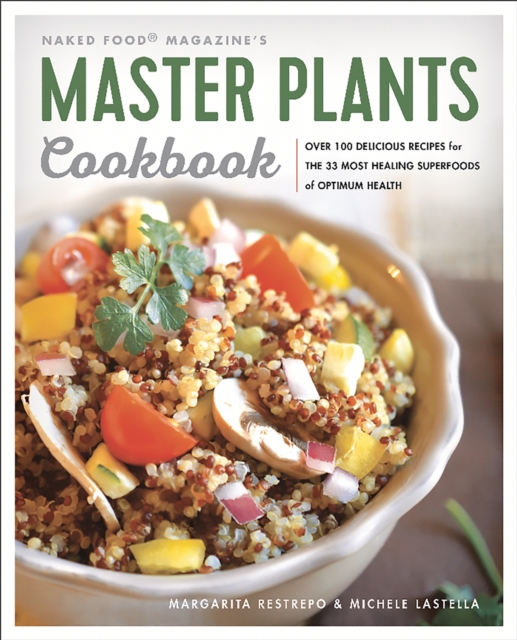 Master Plants Cookbook : The 33 Most Healing Superfoods for Optimum Health, Paperback / softback Book
