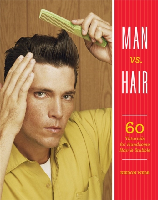 Man vs. Hair : 60 Tutorials for Handsome Hair and Stubble, Paperback / softback Book