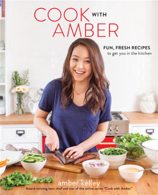 Cook with Amber : Fresh, Fun Recipes to Get You in the Kitchen, Paperback / softback Book