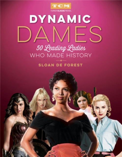 Dynamic Dames : 50 Leading Ladies Who Made History, Hardback Book