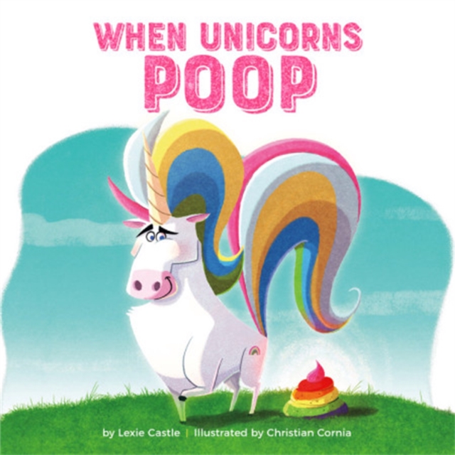 When Unicorns Poop, Hardback Book