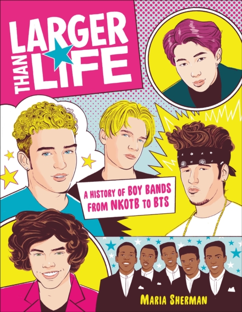 Larger Than Life : A History of Boy Bands from NKOTB to BTS, Paperback / softback Book