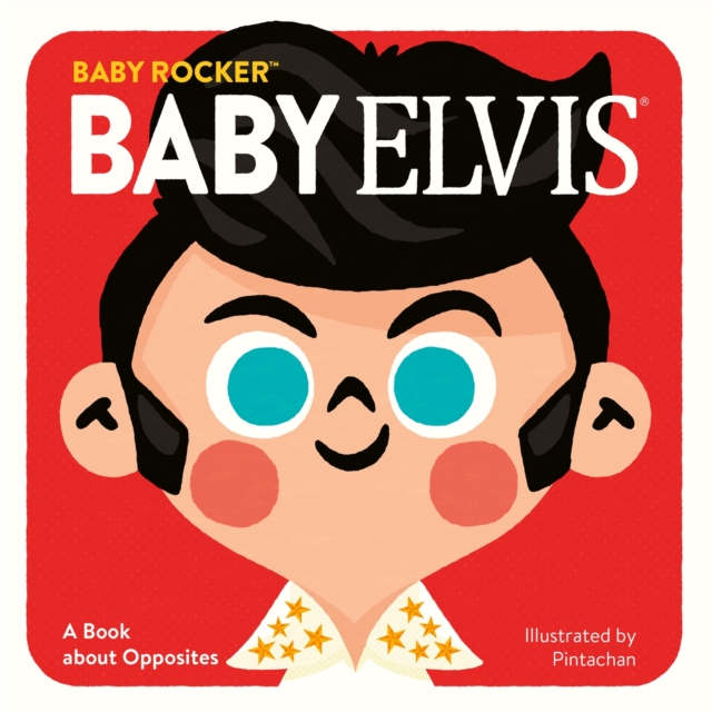 Baby Elvis : A Book about Opposites, Hardback Book