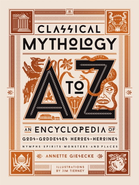 Classical Mythology A to Z : An Encyclopedia of Gods & Goddesses, Heroes & Heroines, Nymphs, Spirits, Monsters, and Places, Hardback Book