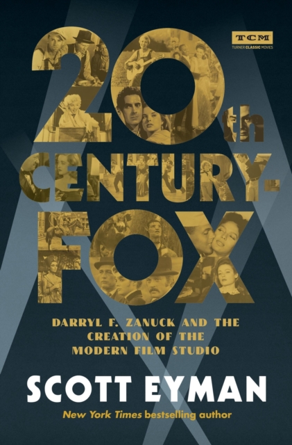 20th Century-Fox : Darryl F. Zanuck and the Creation of the Modern Film Studio, Hardback Book