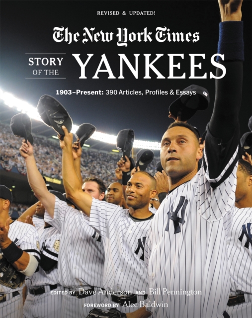 New York Times Story of the Yankees (Revised and Updated): 1903-Present : 390 Articles, Profiles & Essays, Paperback / softback Book