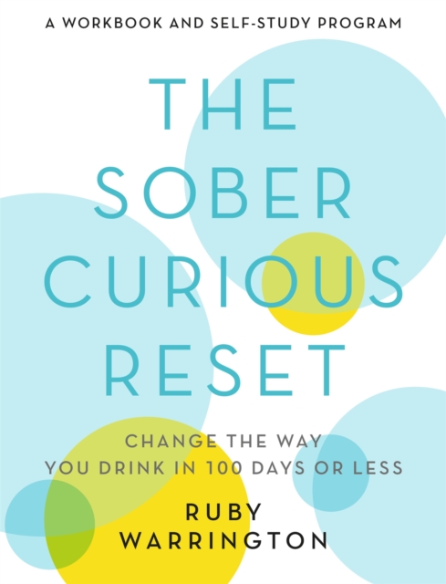 The Sober Curious Reset : Change the Way You Drink in 100 Days or Less, Paperback / softback Book