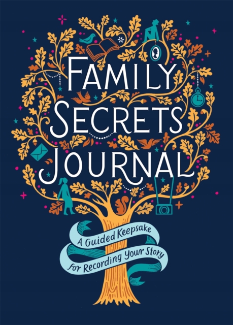 Family Secrets Journal : A Guided Keepsake for Recording Your Story, Hardback Book