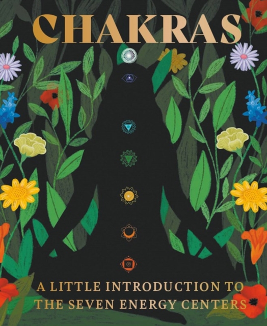 Chakras : A Little Introduction to the Seven Energy Centers, Hardback Book