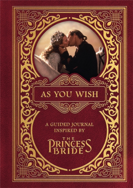 As You Wish: A Guided Journal Inspired by The Princess Bride, Hardback Book