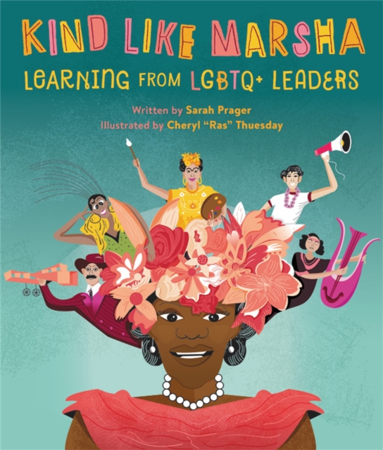 Kind Like Marsha : Learning from LGBTQ+ Leaders, Hardback Book