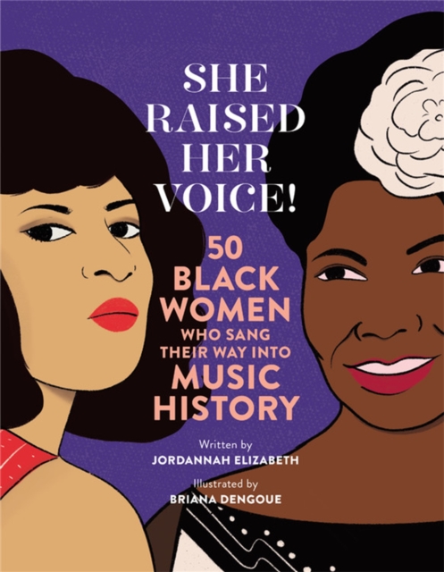 She Raised Her Voice! : 50 Black Women Who Sang Their Way Into Music History, Hardback Book