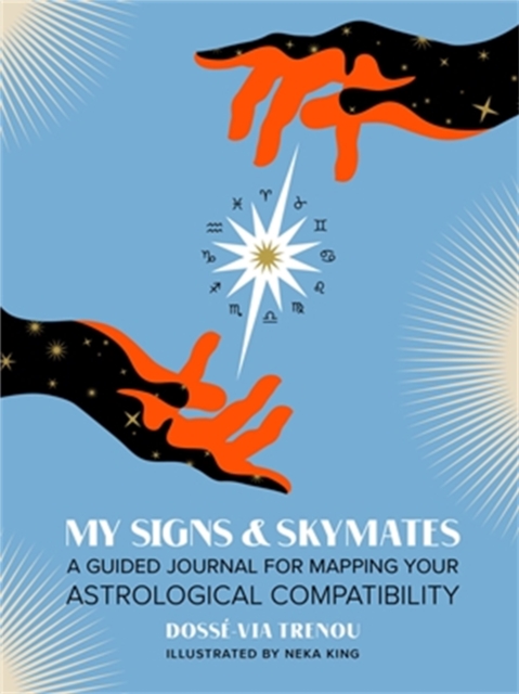 My Signs & Skymates : A Guided Journal for Mapping Your Astrological Compatibility, Paperback / softback Book