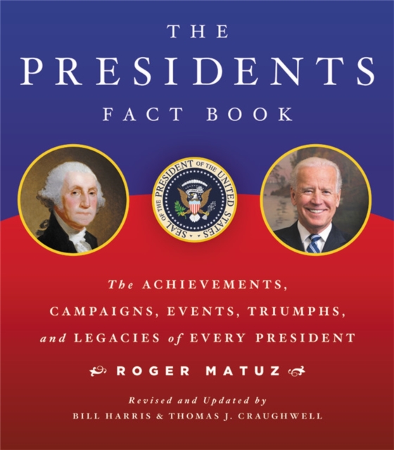 Presidents Fact Book : The Achievements, Campaigns, Events, Triumphs, and Legacies of Every President, Paperback / softback Book