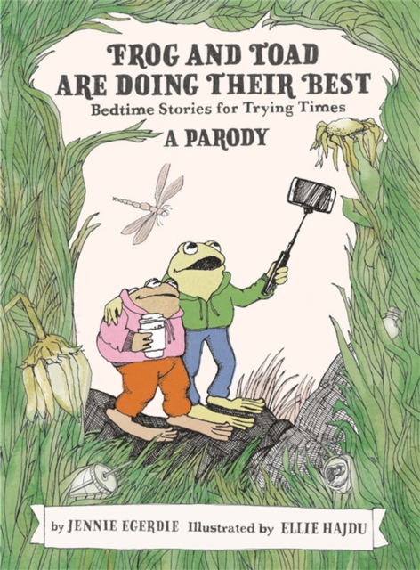Frog and Toad are Doing Their Best [A Parody] : Bedtime Stories for Trying Times, Hardback Book
