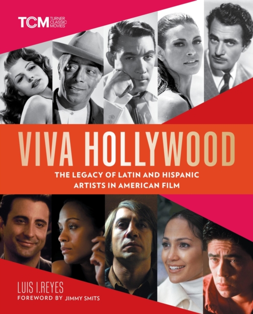 Viva Hollywood : The Legacy of Latin and Hispanic Artists in American Film, Hardback Book