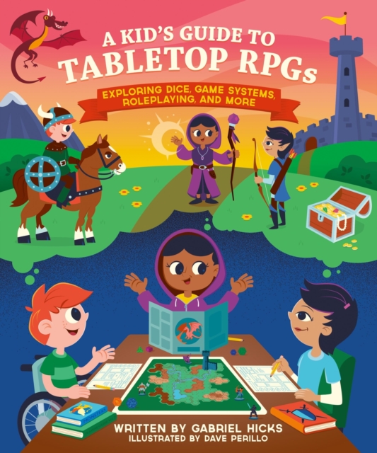 A Kid's Guide to Tabletop RPGs : Exploring Dice, Game Systems, Roleplaying, and More, Paperback / softback Book