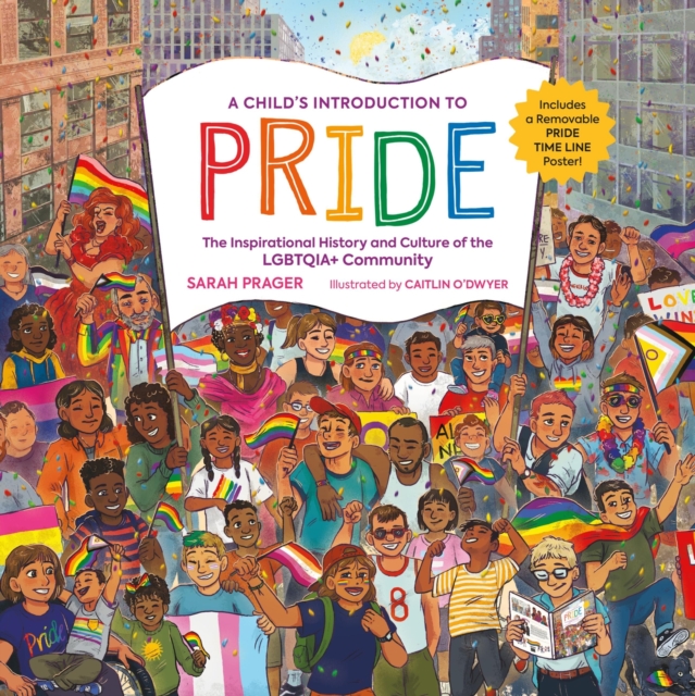 A Child's Introduction to Pride : The Inspirational History and Culture of the LGBTQIA+ Community, Hardback Book
