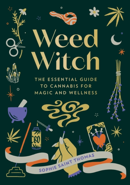 Weed Witch : The Essential Guide to Cannabis for Magic and Wellness, Hardback Book